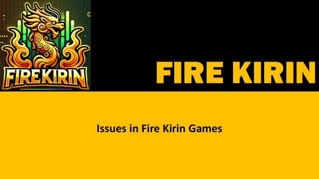 Fire Kirin Issues