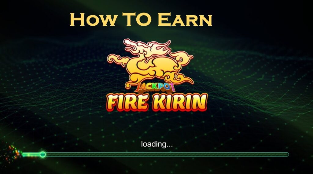 How to earn from Fire Kirin Games