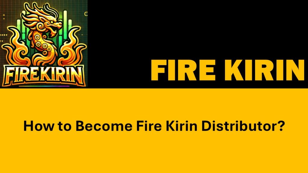 Fire Kirin Distributor