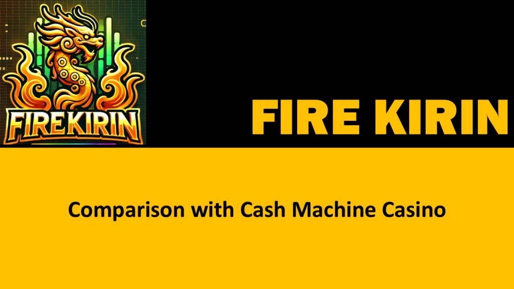 Fire Kirin and Cash Machine