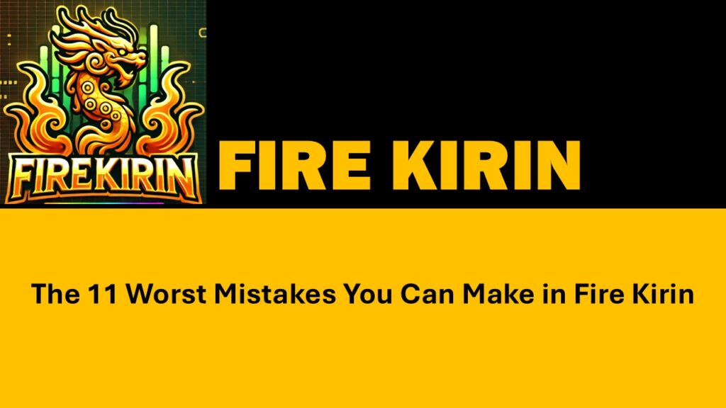 11 Common Mistakes in Fire Kirin